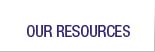 Our Resources